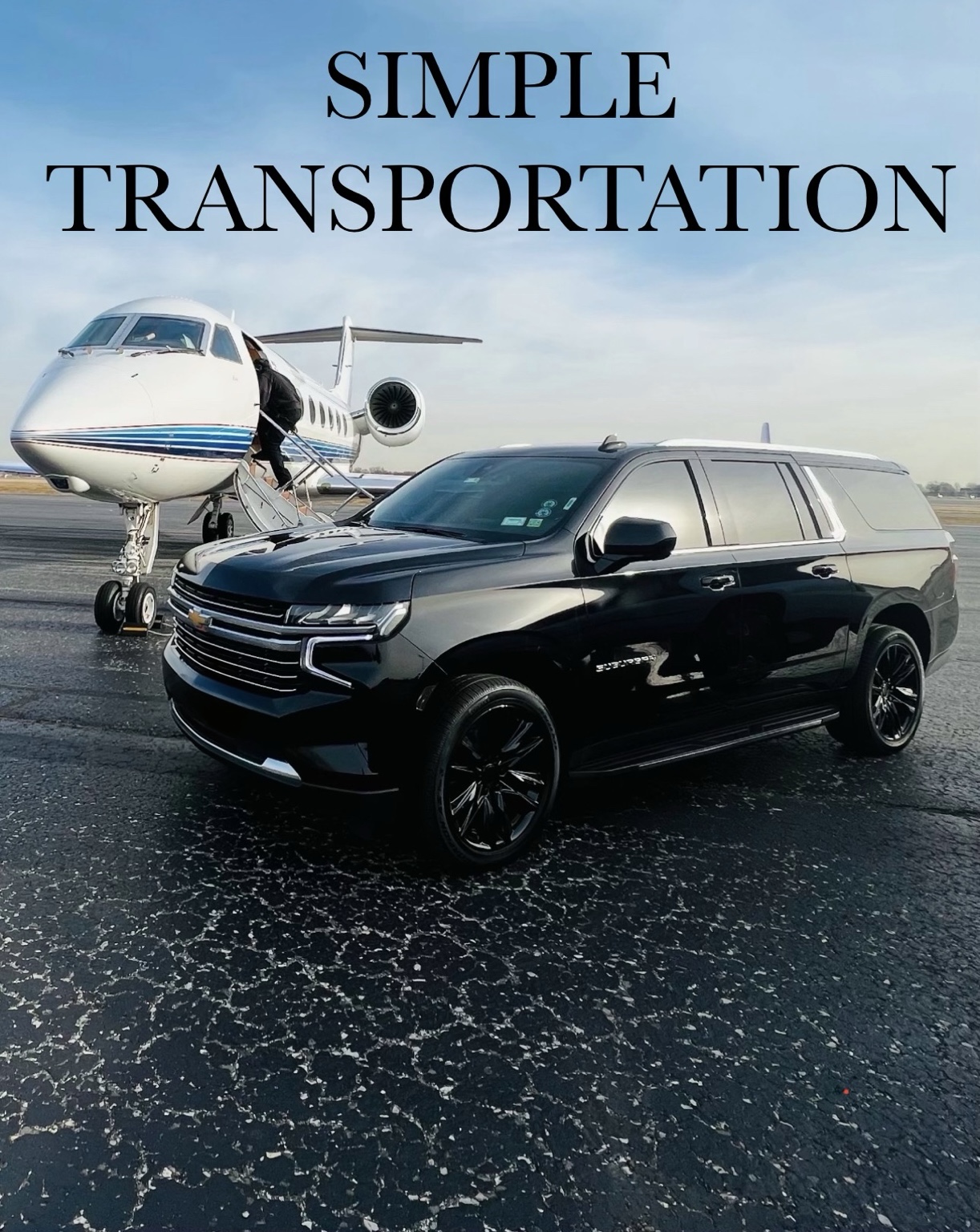 SIMPLE TRANSPORTATION above a black Chevrolet Suburban beside a private jet